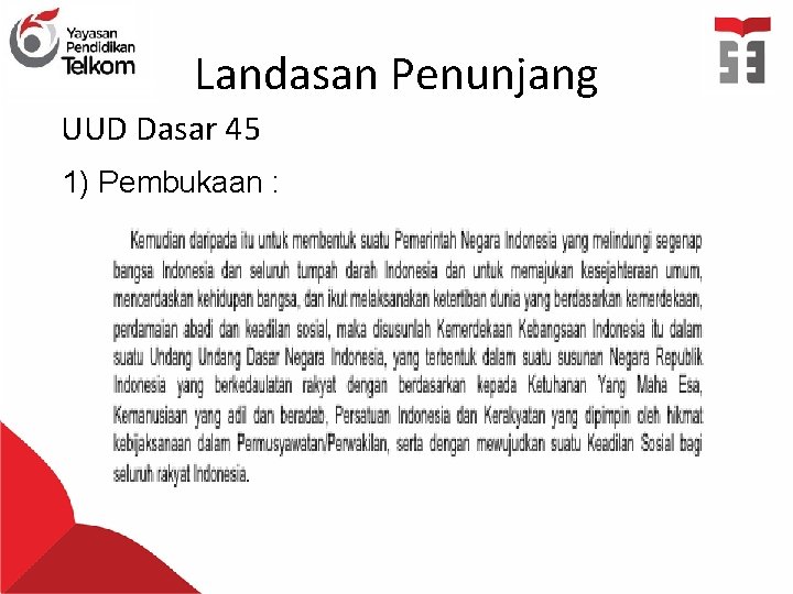 Landasan Penunjang UUD Dasar 45 1) Pembukaan : 