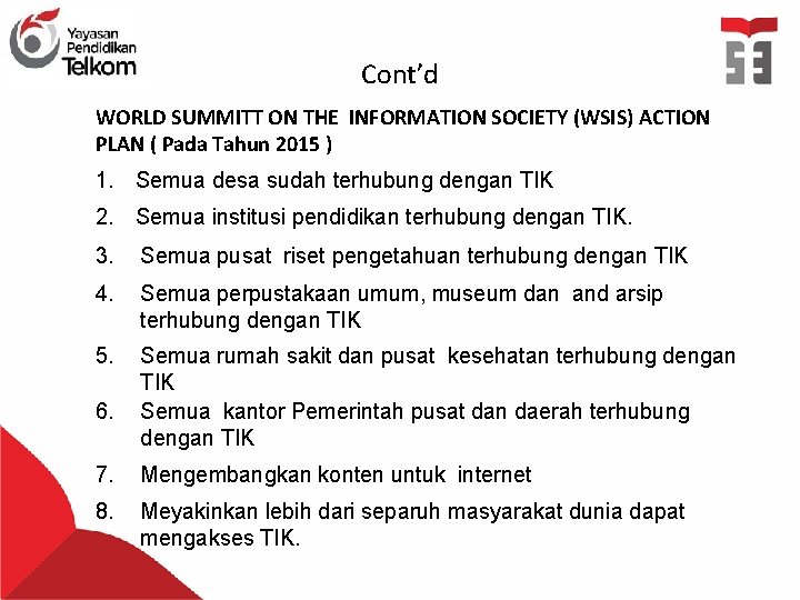 Cont’d WORLD SUMMITT ON THE INFORMATION SOCIETY (WSIS) ACTION PLAN ( Pada Tahun 2015