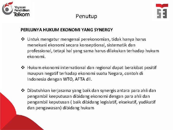 Penutup PERLUNYA HUKUM EKONOMI YANG SYNERGY v Untuk mengatur mengenai perekonomian, tidak hanya harus