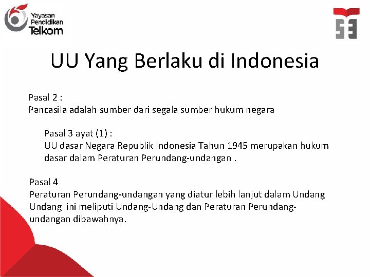 UU Yang Berlaku di Indonesia Pasal 2 : Pancasila adalah sumber dari segala sumber