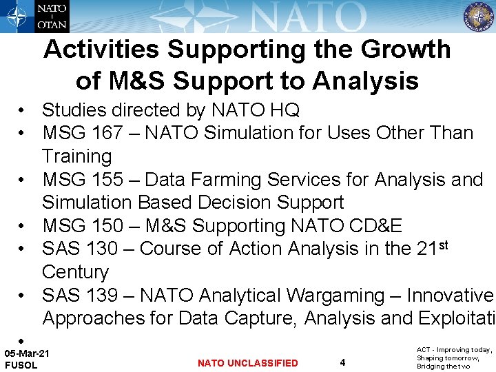 Activities Supporting the Growth of M&S Support to Analysis • Studies directed by NATO