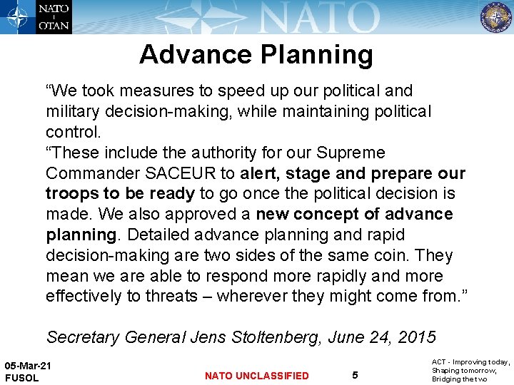 Advance Planning “We took measures to speed up our political and military decision-making, while