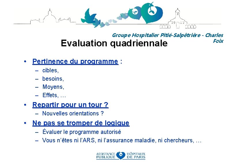 Groupe Hospitalier Pitié-Salpêtrière - Charles Foix Evaluation quadriennale • Pertinence du programme : –