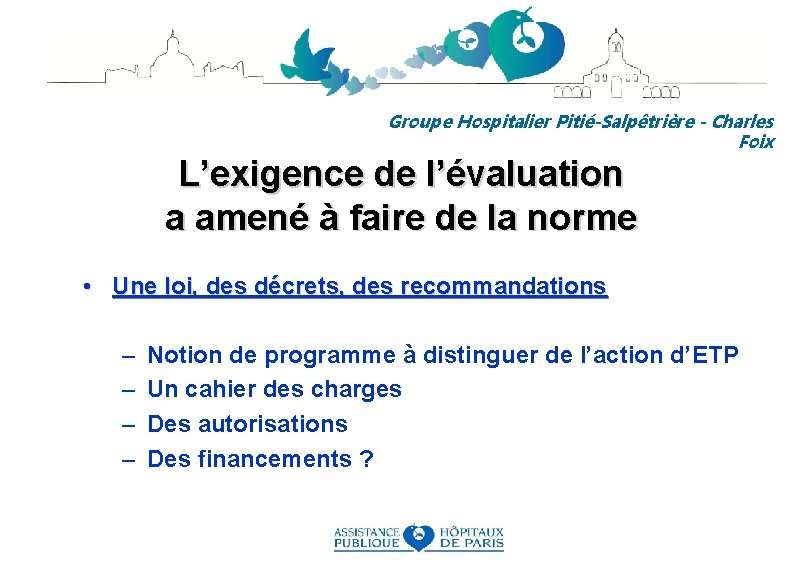 Groupe Hospitalier Pitié-Salpêtrière - Charles Foix L’exigence de l’évaluation a amené à faire de