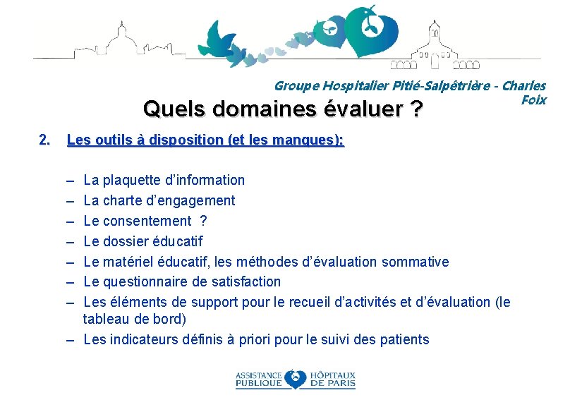 Groupe Hospitalier Pitié-Salpêtrière - Charles Foix Quels domaines évaluer ? 2. Les outils à