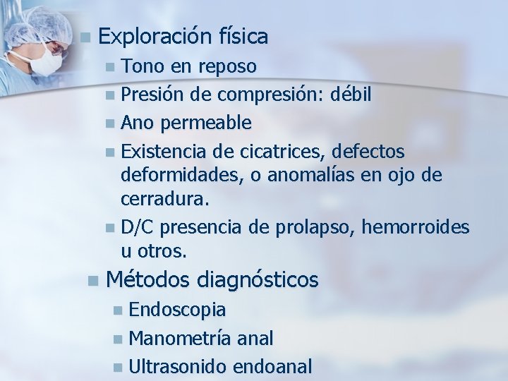 n Exploración física n Tono en reposo n Presión de compresión: débil n Ano