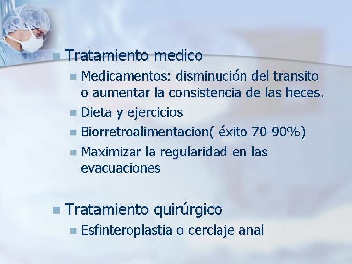 n Tratamiento medico n Medicamentos: disminución del transito o aumentar la consistencia de las