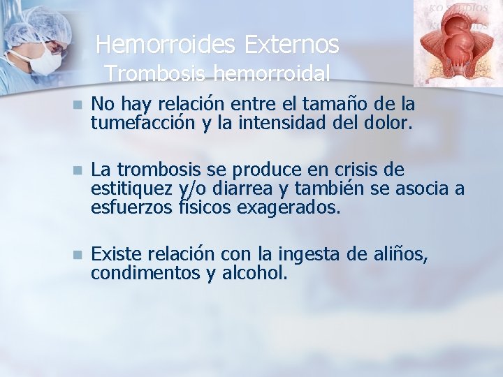 Hemorroides Externos Trombosis hemorroidal n No hay relación entre el tamaño de la tumefacción
