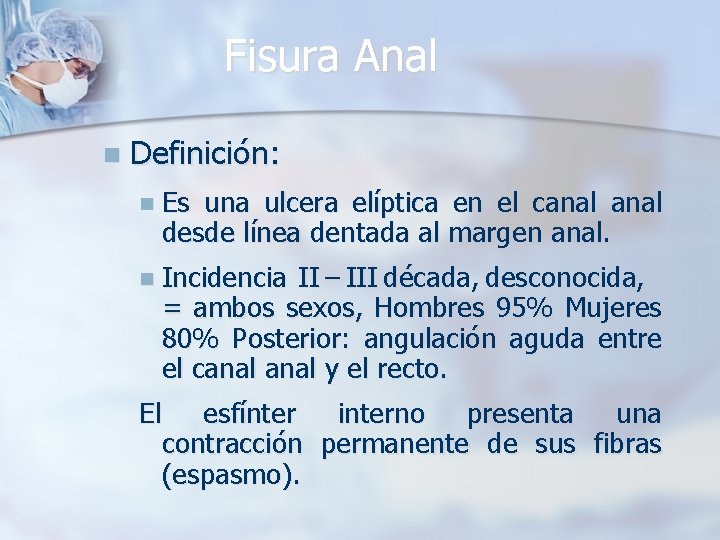 Fisura Anal n Definición: n Es una ulcera elíptica en el canal desde línea