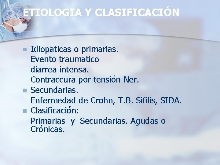 ETIOLOGIA Y CLASIFICACIÓN n n n Idiopaticas o primarias. Evento traumatico diarrea intensa. Contraccura