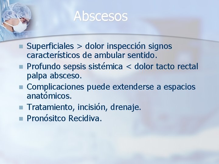 Abscesos n n n Superficiales > dolor inspección signos característicos de ambular sentido. Profundo
