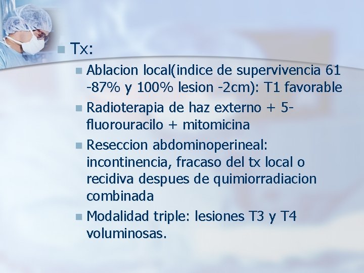 n Tx: n Ablacion local(indice de supervivencia 61 -87% y 100% lesion -2 cm):