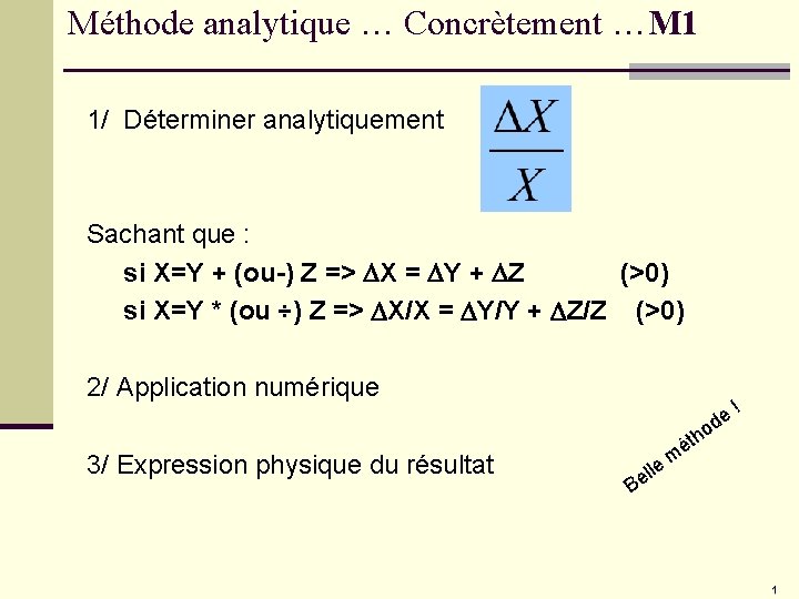 Méthode analytique … Concrètement …M 1 1/ Déterminer analytiquement Sachant que : si X=Y