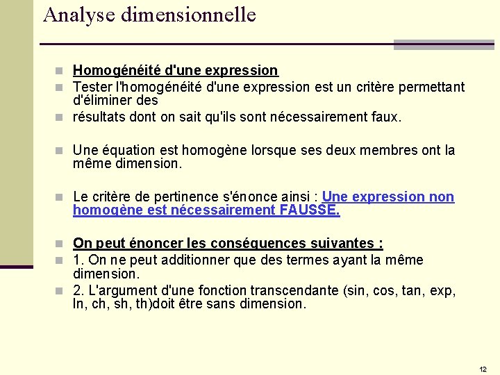 Analyse dimensionnelle n Homogénéité d'une expression n Tester l'homogénéité d'une expression est un critère