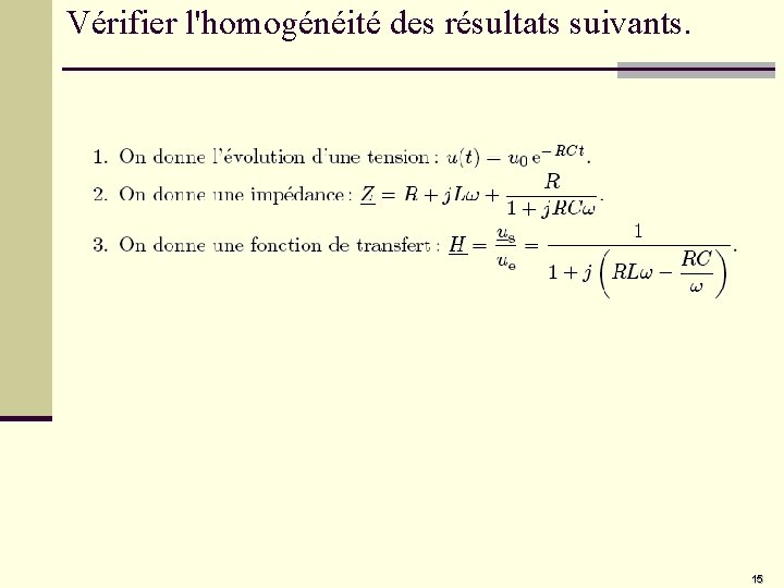 Vérifier l'homogénéité des résultats suivants. 15 