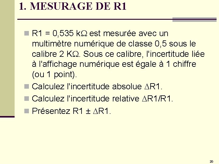 1. MESURAGE DE R 1 n R 1 = 0, 535 k. W est