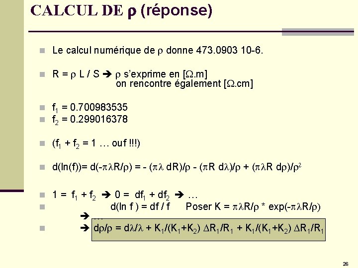CALCUL DE r (réponse) n Le calcul numérique de r donne 473. 0903 10