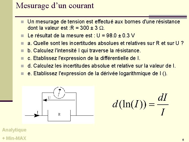 Mesurage d’un courant n Un mesurage de tension est effectué aux bornes d'une résistance