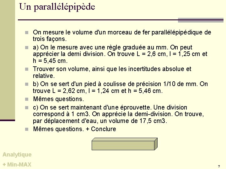 Un parallélépipède n On mesure le volume d'un morceau de fer parallélépipédique de n