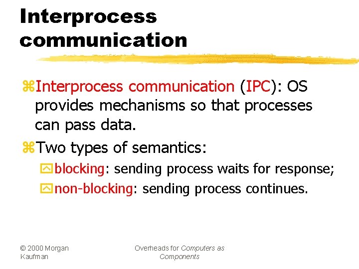 Interprocess communication z. Interprocess communication (IPC): OS provides mechanisms so that processes can pass