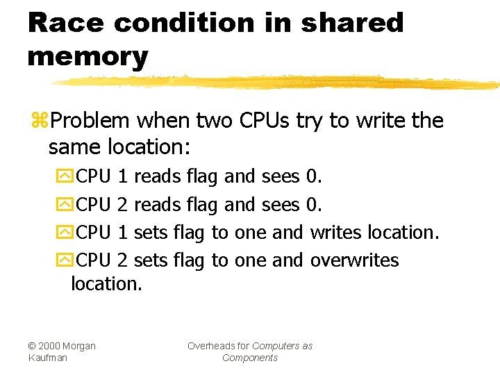 Race condition in shared memory z. Problem when two CPUs try to write the