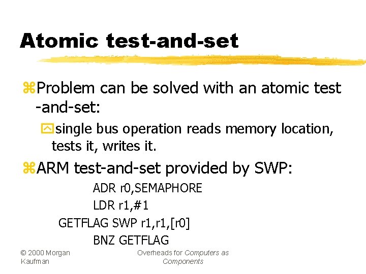 Atomic test-and-set z. Problem can be solved with an atomic test -and-set: ysingle bus