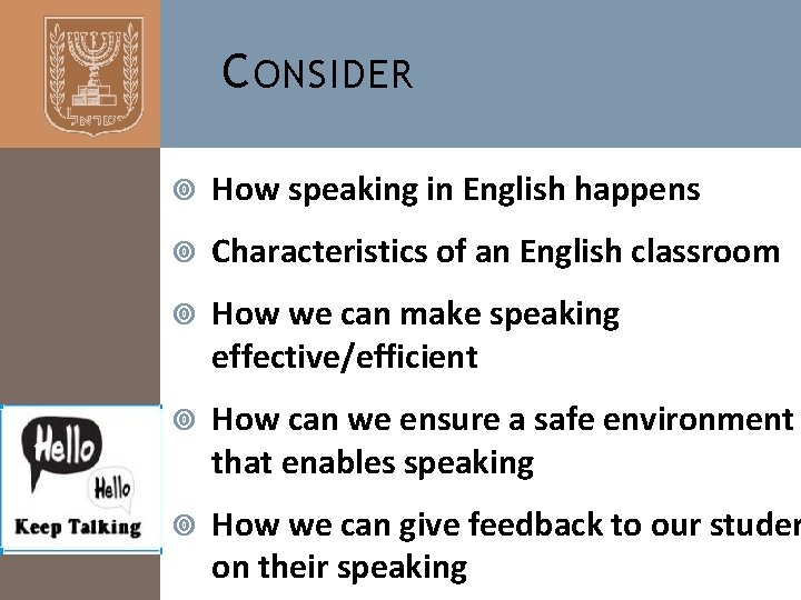 C ONSIDER How speaking in English happens Characteristics of an English classroom How we