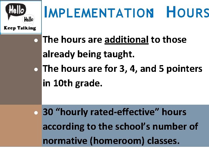 I MPLEMENTATION: H OURS ● ● ● The hours are additional to those already