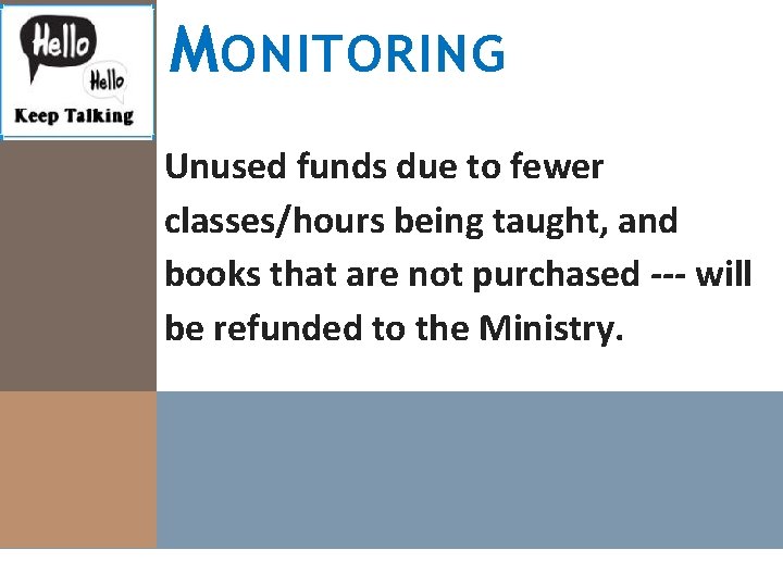 M ONITORING Unused funds due to fewer classes/hours being taught, and books that are