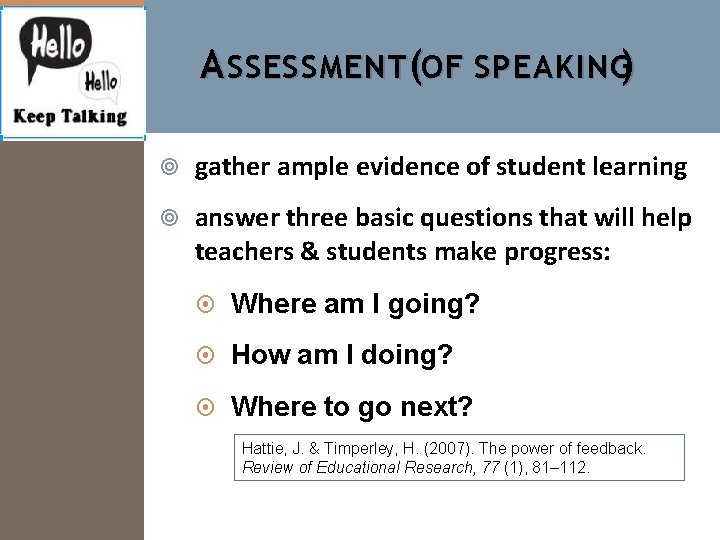 A SSESSMENT (OF SPEAKING) gather ample evidence of student learning answer three basic questions