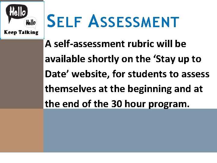 S ELF A SSESSMENT A self-assessment rubric will be available shortly on the ‘Stay