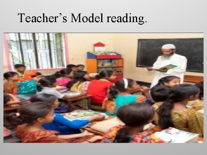 Teacher’s Model reading. 