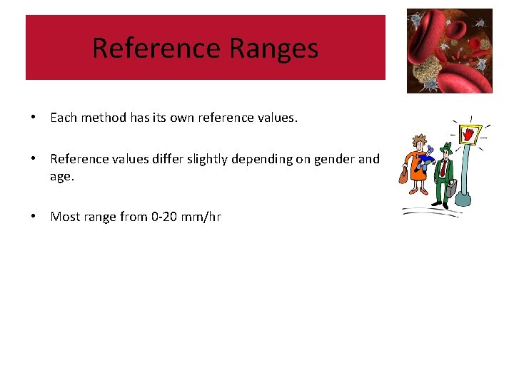 Reference Ranges • Each method has its own reference values. • Reference values differ