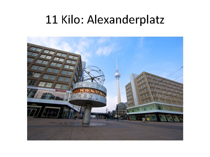 11 Kilo: Alexanderplatz 