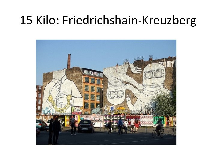 15 Kilo: Friedrichshain-Kreuzberg 