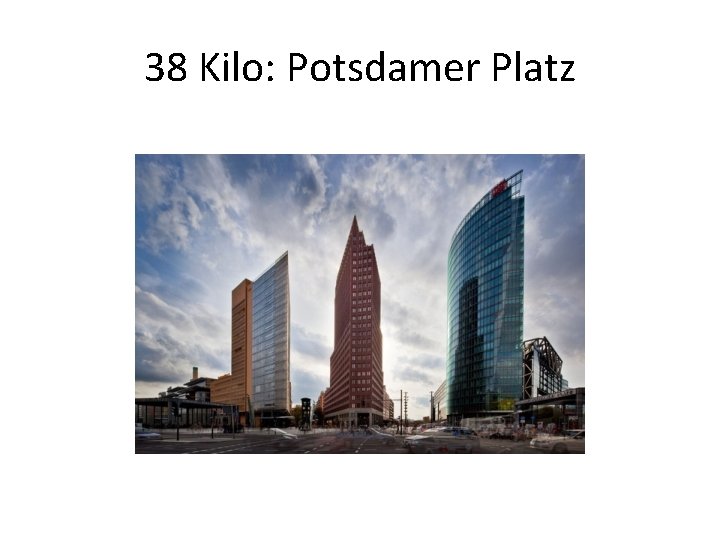 38 Kilo: Potsdamer Platz 