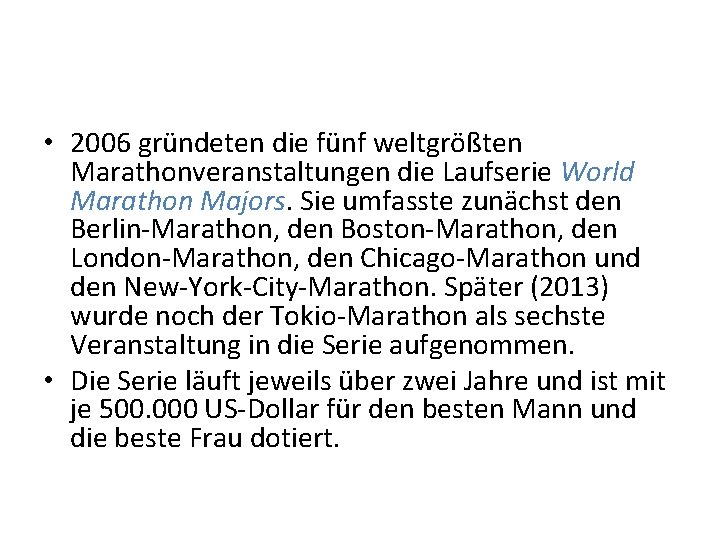  • 2006 gründeten die fünf weltgrößten Marathonveranstaltungen die Laufserie World Marathon Majors. Sie