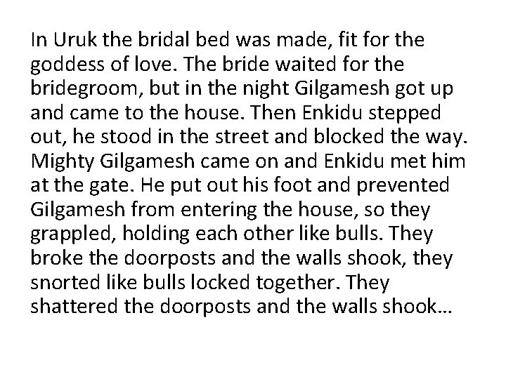 In Uruk the bridal bed was made, fit for the goddess of love. The