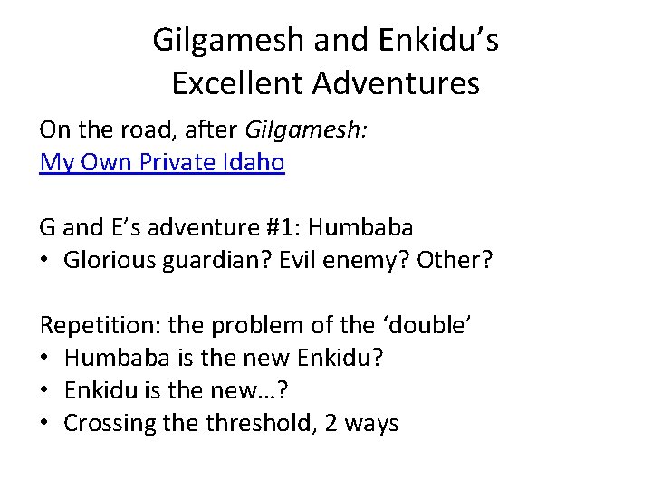 Gilgamesh and Enkidu’s Excellent Adventures On the road, after Gilgamesh: My Own Private Idaho