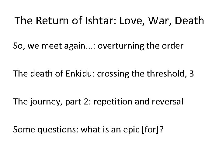 The Return of Ishtar: Love, War, Death So, we meet again. . . :