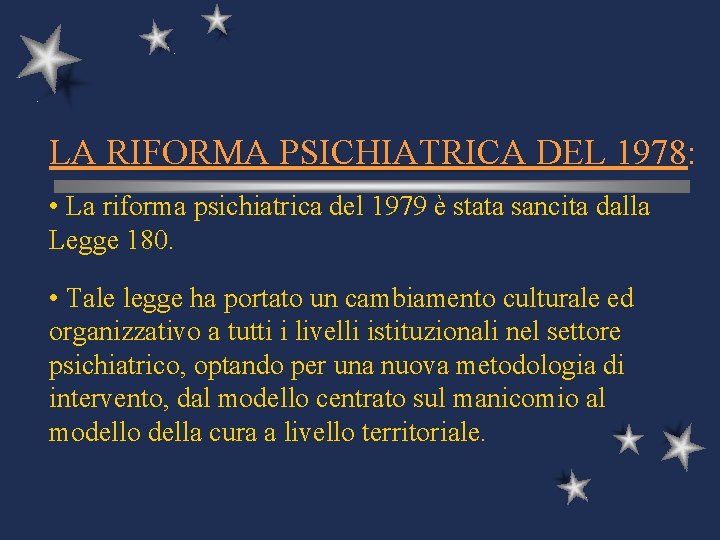 LA RIFORMA PSICHIATRICA DEL 1978: • La riforma psichiatrica del 1979 è stata sancita