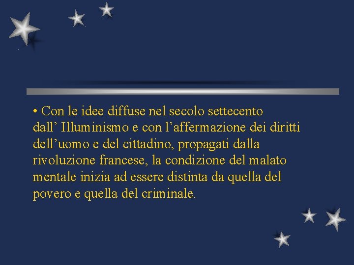  • Con le idee diffuse nel secolo settecento dall’ Illuminismo e con l’affermazione