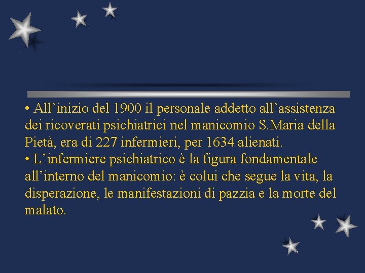  • All’inizio del 1900 il personale addetto all’assistenza dei ricoverati psichiatrici nel manicomio