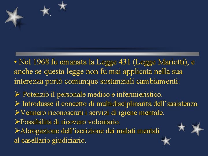  • Nel 1968 fu emanata la Legge 431 (Legge Mariotti), e anche se