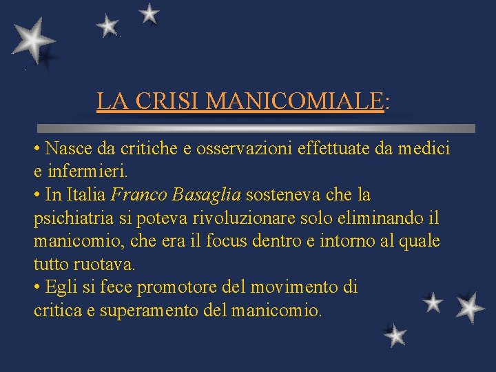 LA CRISI MANICOMIALE: • Nasce da critiche e osservazioni effettuate da medici e infermieri.