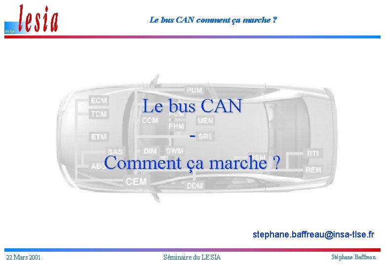 Le bus CAN comment ça marche ? Le bus CAN Comment ça marche ?