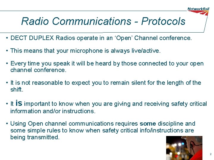 Radio Communications - Protocols • DECT DUPLEX Radios operate in an ‘Open’ Channel conference. Radio Communications - Protocols • DECT DUPLEX Radios operate in an ‘Open’ Channel conference.