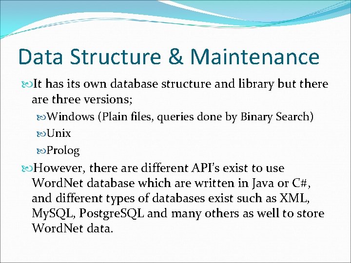 Data Structure & Maintenance It has its own database structure and library but there