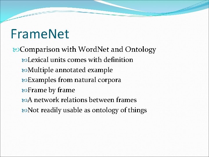 Frame. Net Comparison with Word. Net and Ontology Lexical units comes with definition Multiple