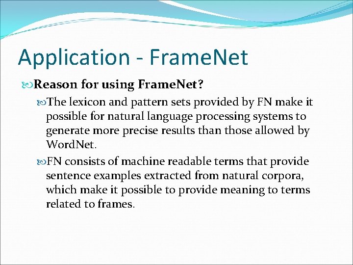 Application - Frame. Net Reason for using Frame. Net? The lexicon and pattern sets